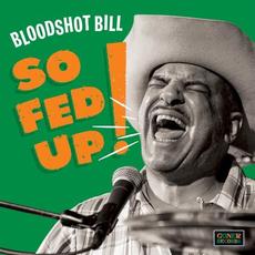 So Fed Up mp3 Album by Bloodshot Bill