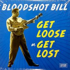 Get Loose or Get Lost mp3 Album by Bloodshot Bill