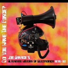 Do You Have the Force? (Jon Savage's Alternate History of Electronica 1978-82) mp3 Compilation by Various Artists