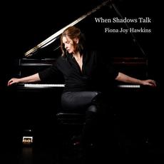 When Shadows Talk mp3 Album by Fiona Joy Hawkins