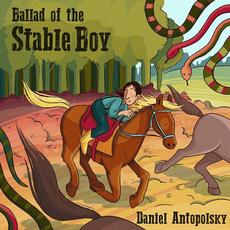 Ballad of the Stable Boy mp3 Album by Daniel Antopolsky