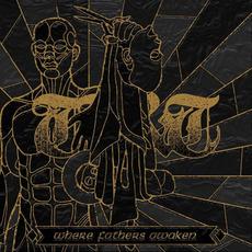 Where Fathers Awaken mp3 Album by Thunder, Tomb & Throne