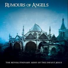 Rumours of Angels mp3 Album by The Revolutionary Army of the Infant Jesus