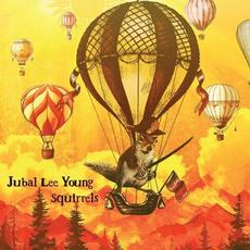 Squirrels mp3 Album by Jubal Lee Young