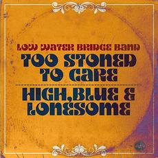 Too Stoned to Care / High, Blue & Lonesome mp3 Single by Low Water Bridge Band