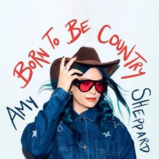 Born To Be Country mp3 Album by Amy Sheppard