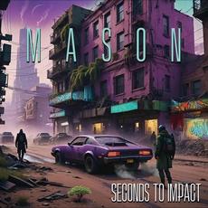 Seconds To Impact mp3 Album by Mason