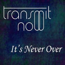 It's Never Over mp3 Single by Transmit Now