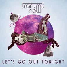 Let's Go Out Tonight - Ultimix Single mp3 Single by Transmit Now