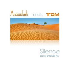 Silence (Secrets of Persian Ney) mp3 Album by Anousheh & Tom