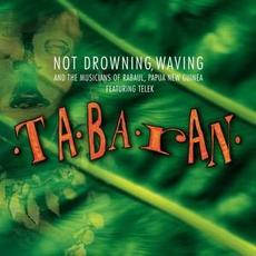 Tabaran mp3 Album by Not Drowning, Waving and The Musicians of Rabaul, Papua New Guinea