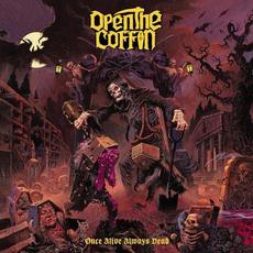 Once Alive Always Dead mp3 Album by Open the Coffin