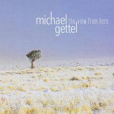 The View from Here mp3 Album by Michael Gettel