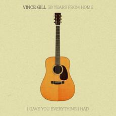 50 Years From Home: I Gave You Everything I Had mp3 Album by Vince Gill