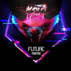 Future Fugitive mp3 Album by Data Fatale