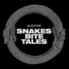 Snakes Bite Tales mp3 Album by Bushfire