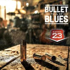 Bullet Full Of Blues mp3 Album by Catch 23