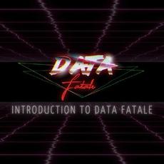 Introduction to Data Fatale mp3 Single by Data Fatale