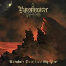 Absolute Dominion By Fire mp3 Album by Pyromancer