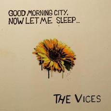 Good Morning City, Now Let Me Sleep... mp3 Album by The Vices