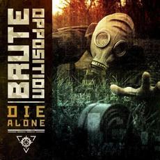 Die Alone mp3 Album by Brute Opposition