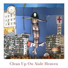 Clean up on Aisle Heaven mp3 Album by Malice K
