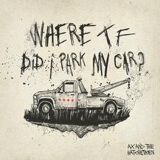 Where tf Did I Park My Car (Extended Version) mp3 Single by Ax and the Hatchetmen