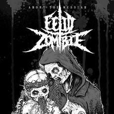 Abort The Messiah mp3 Album by Fetid Zombie