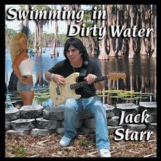 Swimming In Dirty Water mp3 Album by Jack Starr