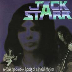 Before the Steele: Roots of a Metal Master (Re-issue) mp3 Album by Jack Starr
