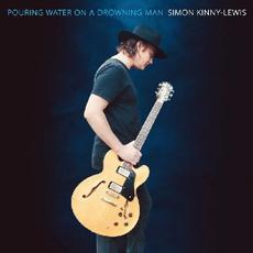 Pouring Water On A Drowning Man mp3 Album by Simon Kinny-Lewis