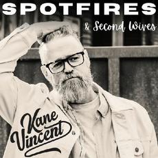 Spotfires & Second Wives mp3 Album by Kane Vincent