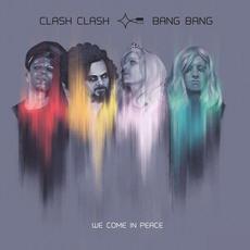 We Come In Peace mp3 Album by Clash Clash Bang Bang