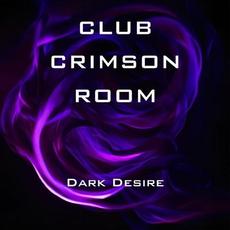 Dark Desire mp3 Album by Club Crimson Room