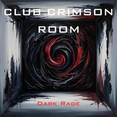 Dark Rage mp3 Album by Club Crimson Room