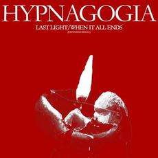 Last Light/When It All Ends (Extended Single) mp3 Single by Hypnagogia