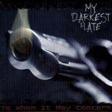 To Whom It May Concern mp3 Album by My Darkest Hate