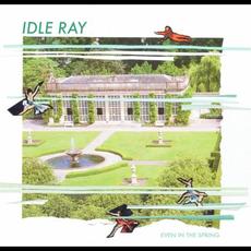 Even in the Spring mp3 Album by Idle Ray
