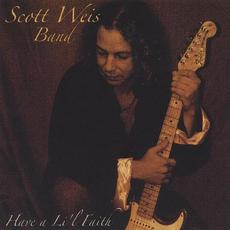 Have A Lil Faith mp3 Album by Scott Weis Band