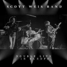 Double Live In Europe mp3 Live by Scott Weis Band