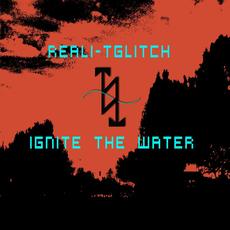 Ignite the Water mp3 Album by Reali-tGlitch