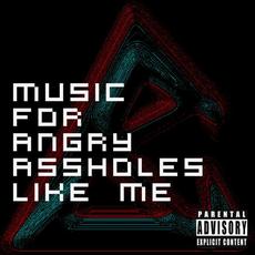 Music For Angry Assholes Like Me mp3 Album by Reali-tGlitch