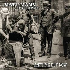 Anytime But Now mp3 Album by Matt Mann & The Shine Runners