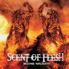 Become Malignity mp3 Album by Scent of Flesh