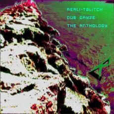 Dub Dayze: The Anthology mp3 Artist Compilation by Reali-tGlitch