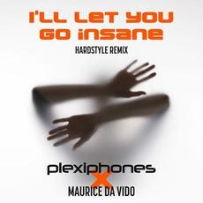 I'll Let You Go Insane (Hardstyle Remix) mp3 Single by Plexiphones