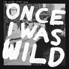 Once I Was Wild mp3 Album by The Smith Street Band