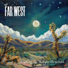 Everything We Thought We Wanted mp3 Album by The Far West