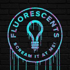 Scream It at Me! mp3 Album by Fluorescents