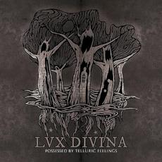 Possessed by Telluric Feelings mp3 Album by Lux Divina